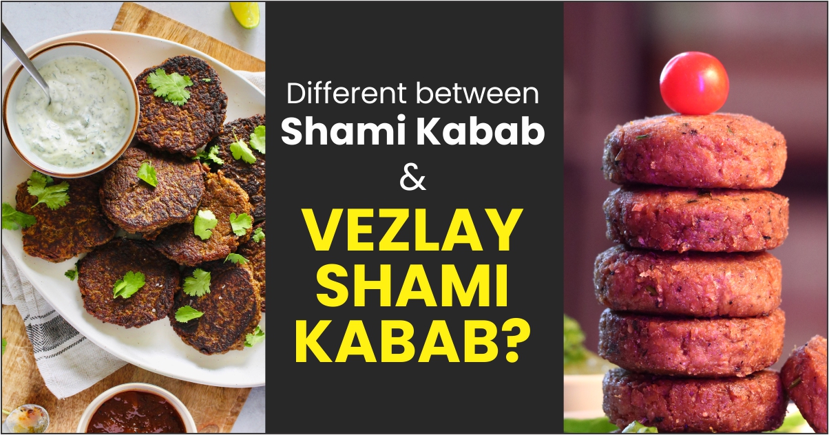 Different between Shami Kabab and Vezlay Shami Kabab