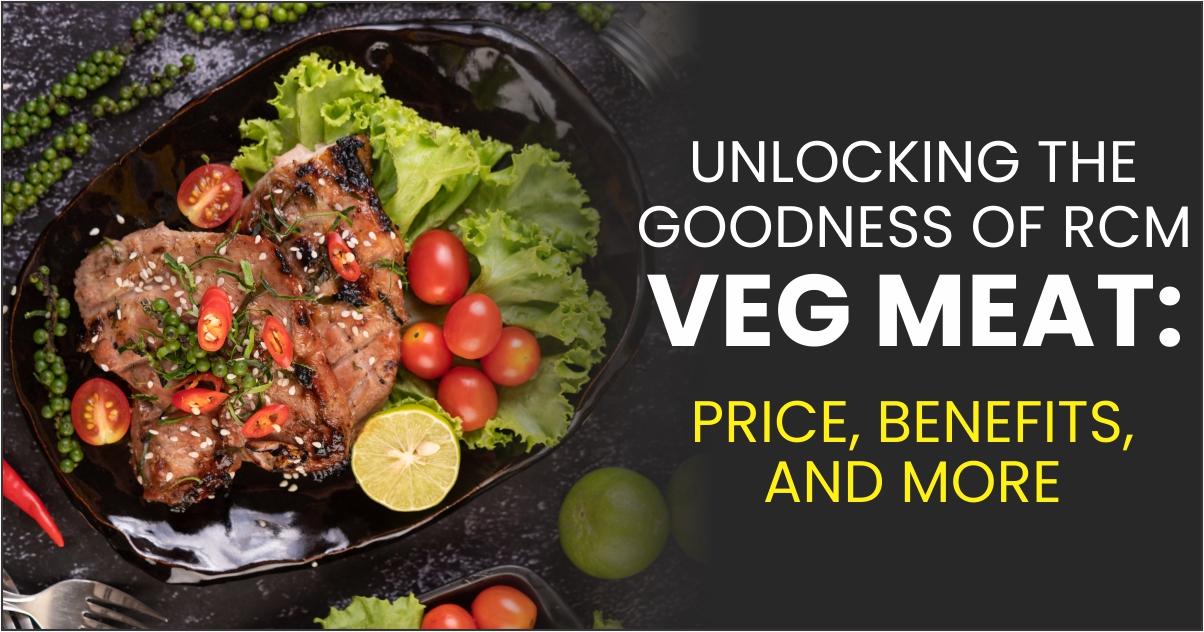 Unlocking the Goodness of RCM Veg Meat Price, Benefits, and More