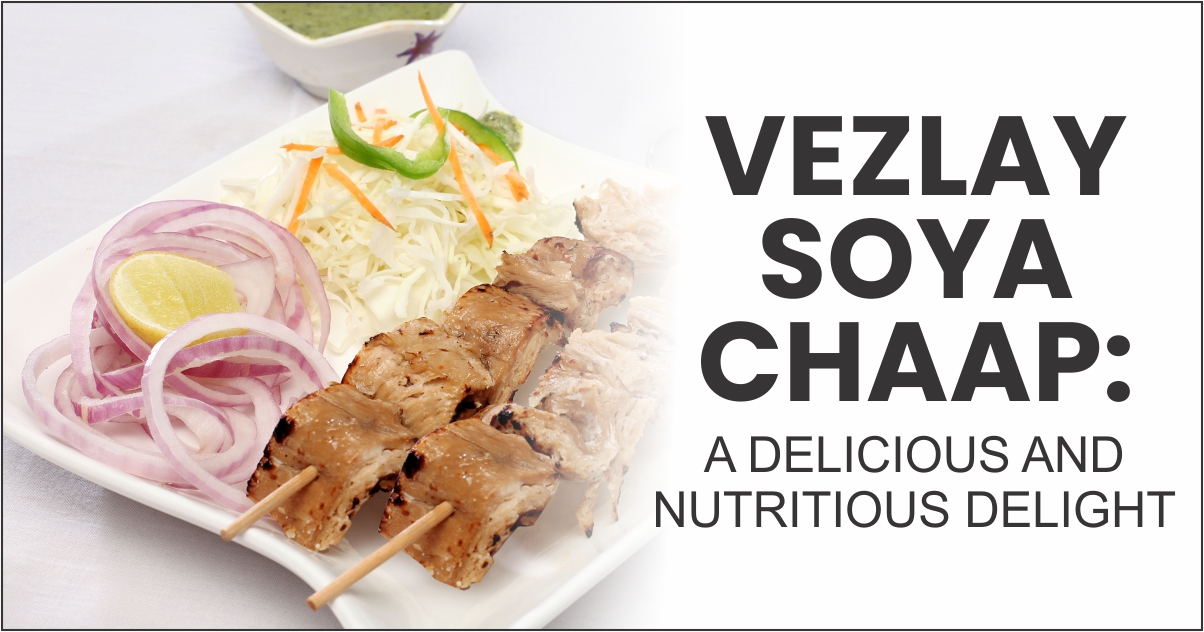 Vezlay Soya Chaap is healthy and tasty choice.