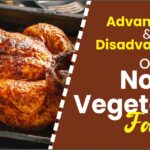 Advantages And Disadvantages of Non-Vegetarian Food