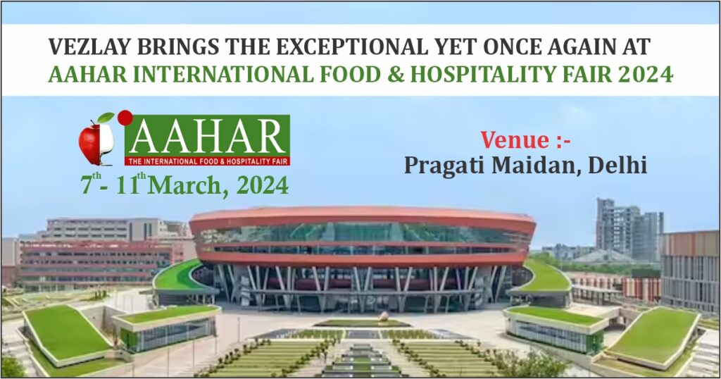 Vezlay brings the exceptional yet once again at - AAHAR - International Food & Hospitality Fair 2024
