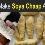 How to make soya chaap at home?